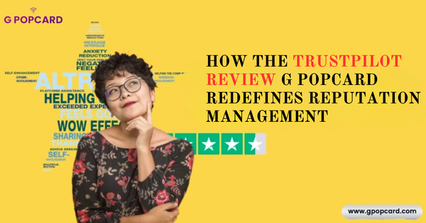 How the Trustpilot Review G Popcard Redefines Reputation Management